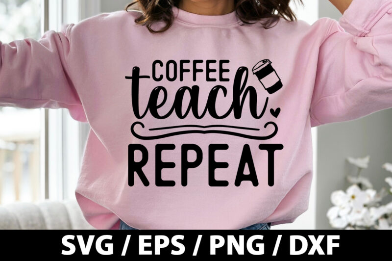 Coffee teach repeat SVG