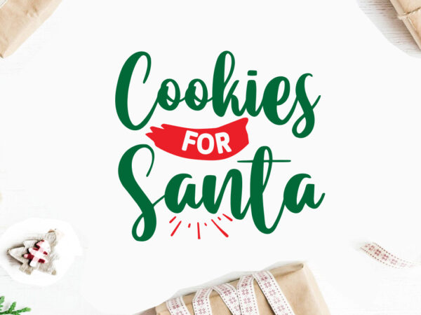 Cookies for santa svg christmas svg, merry christmas svg bundle, merry christmas saying svg t shirt template vector