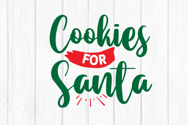 Cookies for santa svg christmas svg, merry christmas svg bundle, merry christmas saying svg t shirt template vector