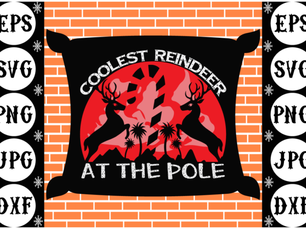 Coolest reindeer at the pole t shirt vector file