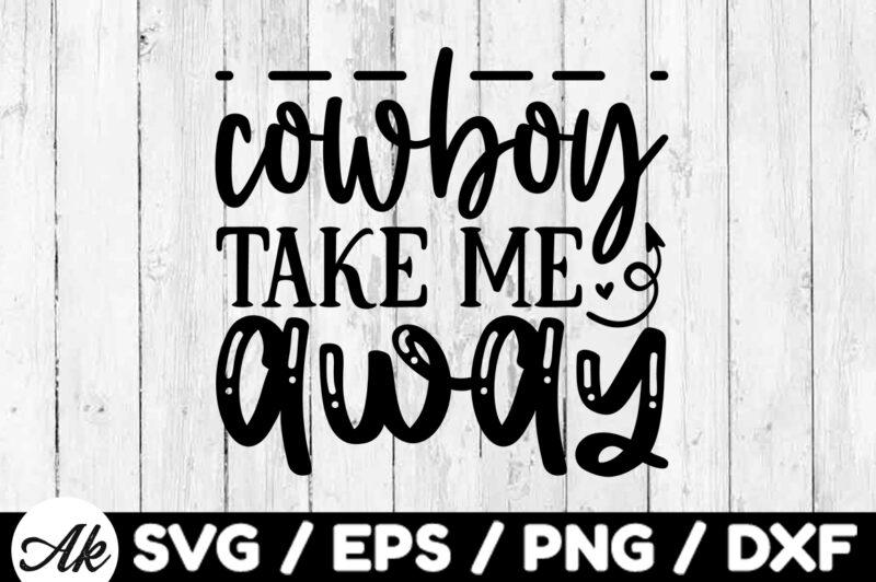 Cowboy take me away SVG