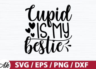 Cupid is my bestie SVG t shirt vector file