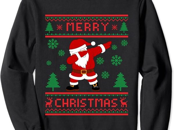 Dabbing santa ugly sweater christmas kids xmas sweatshirt