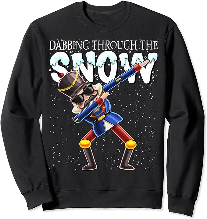 Dabbing Through the Snow Dabbing Nutcracker Christmas Gift Sweatshirt