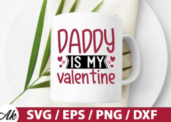 Daddy is my valentine SVG t shirt vector illustration