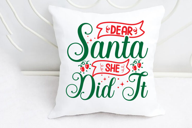 Dear Santa She Did It svg Christmas SVG, Merry Christmas SVG Bundle, Merry Christmas Saying Svg, Christmas Cut Files