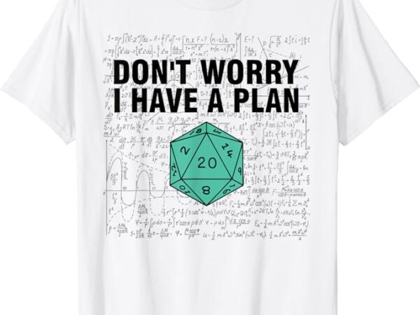 Don’t worry i have a plan funny dungeon chaotic dragon t-shirt