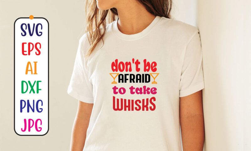 Dont be afraid to take whisks