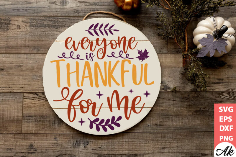 Everyone is thankful for me Round Sign SVG