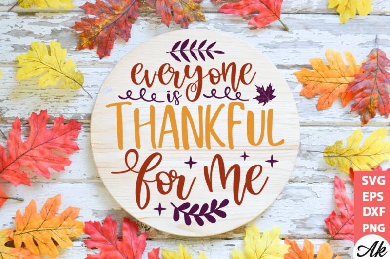 Everyone is thankful for me Round Sign SVG