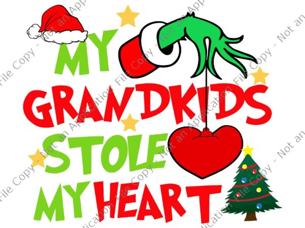 My grandkids stole my heart svg, grandkids svg, grinch christmas svg t shirt designs for sale