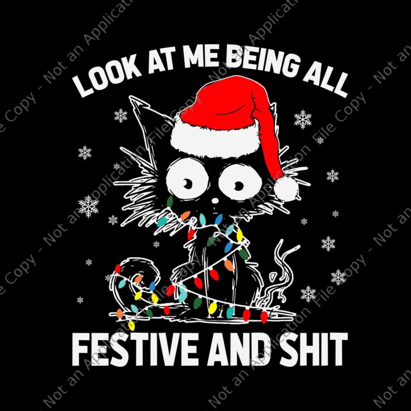 Look At Me Being All Festive And Shits Svg, Cat Christmas Svg, Black Cat Christmas Svg, Cat Santa Svg