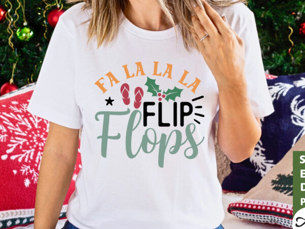 Fa la la la flip flops svg t shirt graphic design