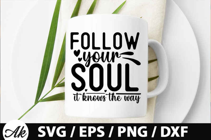 Follow your soul it knows the way SVG