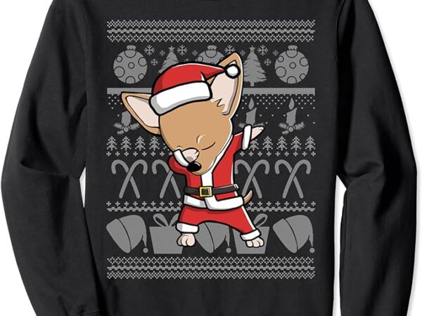 Funny chihuahua dabbing dog dab ugly christmas sweatshirt