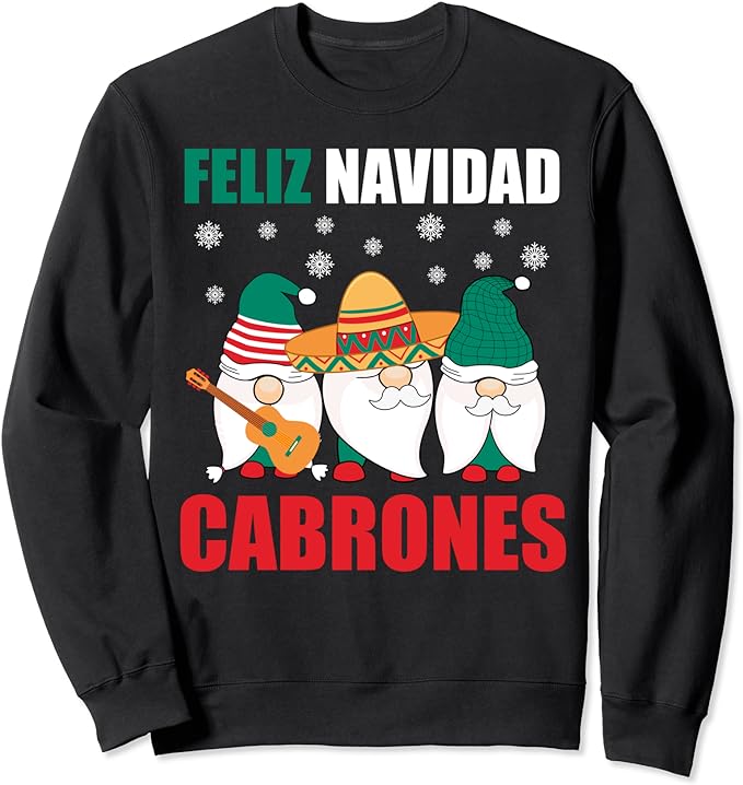 Funny Mexican Christmas Gnomes Feliz Navidad Cabrones Mexico Sweatshirt