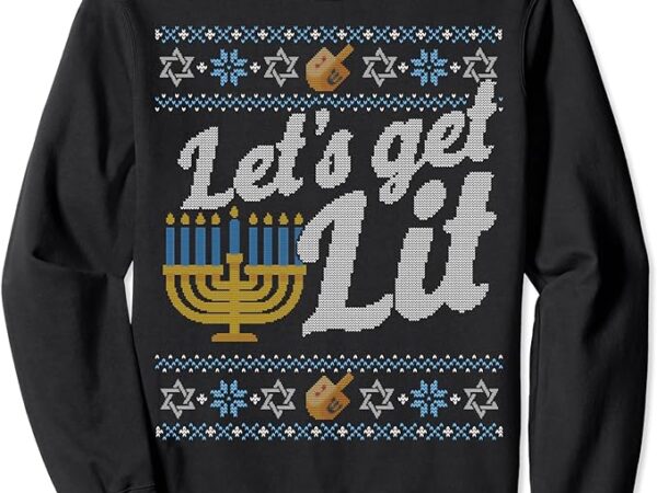 Funny ugly hanukkah sweater lets get lit menorah sweatshirt