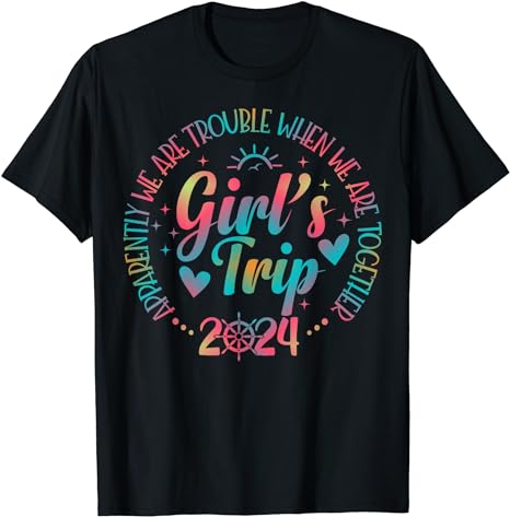 Girls trip 2024 Apparently are Trouble When We Are Together T-Shirt ...