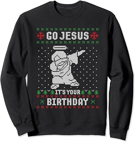 Go Jesus Its Your Birthday Christmas Dabbing Jesus Dab Sweatshirt