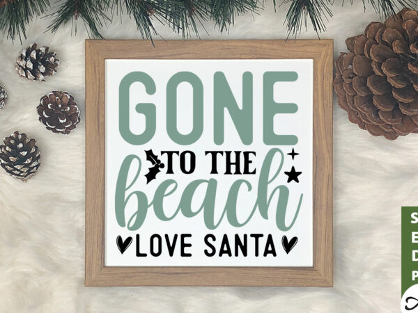 Gone to the beach love santa svg t shirt design template