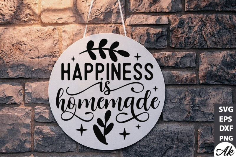 Happiness is homemade Round Sign SVG