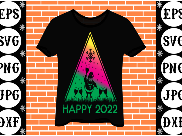 Happy 2022 graphic t shirt