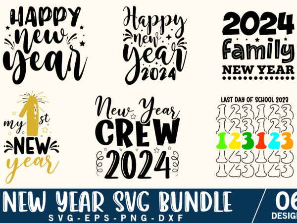 Happy new year svg bundle, new years eve svg, new year svg, 2024 new year svg, new years shirt svg, new year cut file, cricut, silhouette graphic t shirt