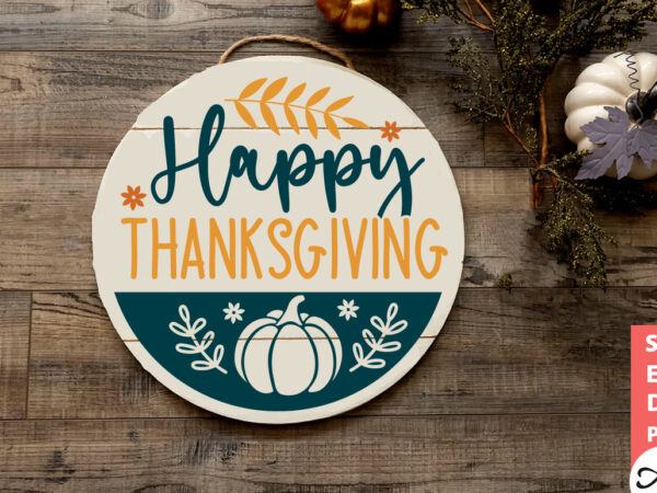 Happy thanksgiving round sign svg graphic t shirt