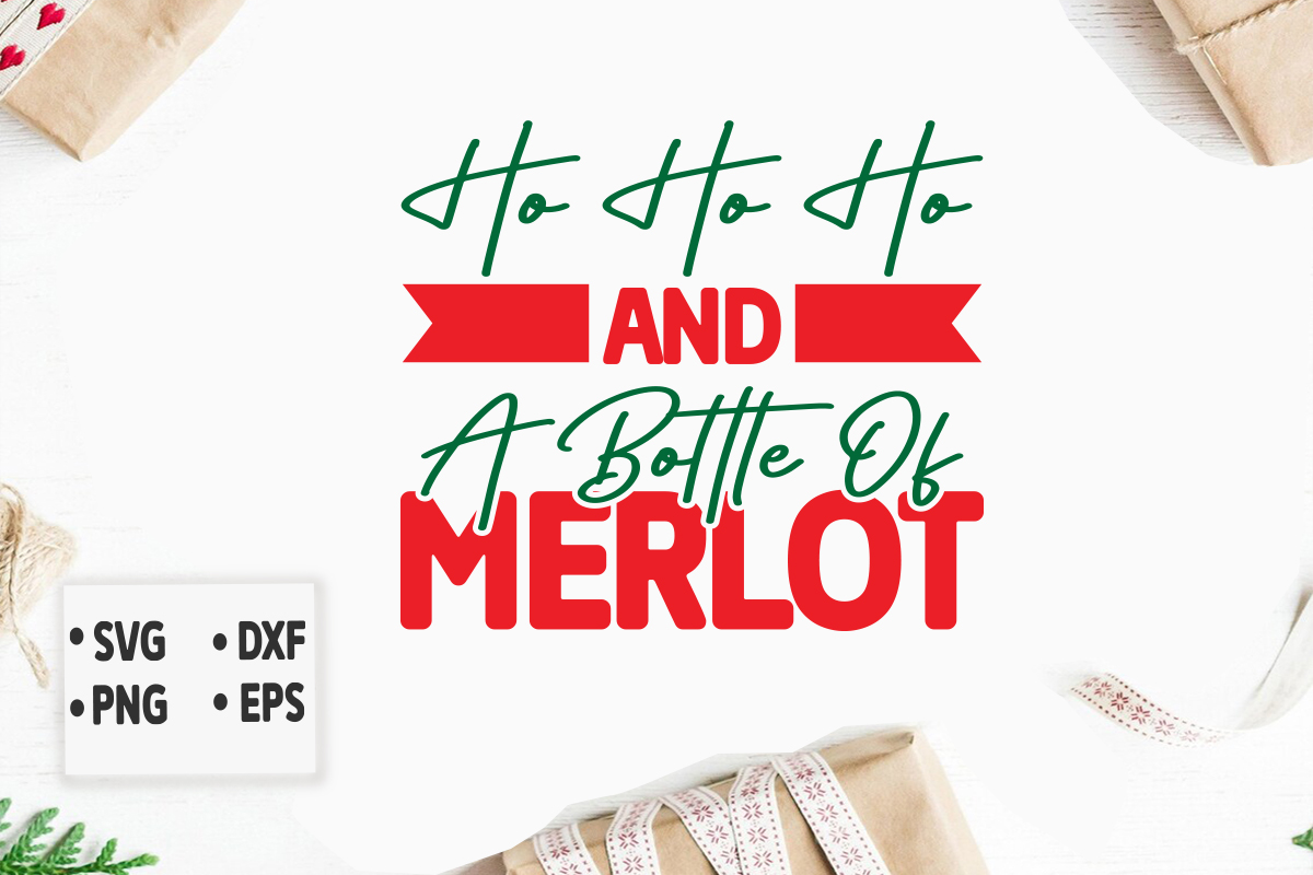 Ho Ho Ho and a Bottle of Merlot svg Merry Christmas SVG Design, Merry