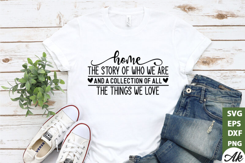 Home the story of who we are and a collection of all the things we love SVG