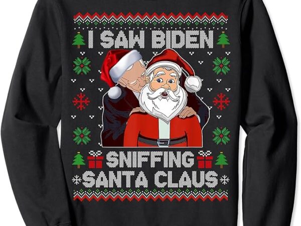 I saw biden sniffing santa claus funny biden ugly xmas sweatshirt