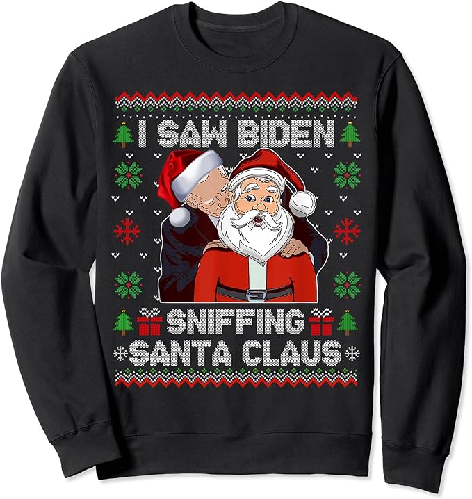 I Saw Biden Sniffing Santa Claus Funny Biden Ugly Xmas Sweatshirt