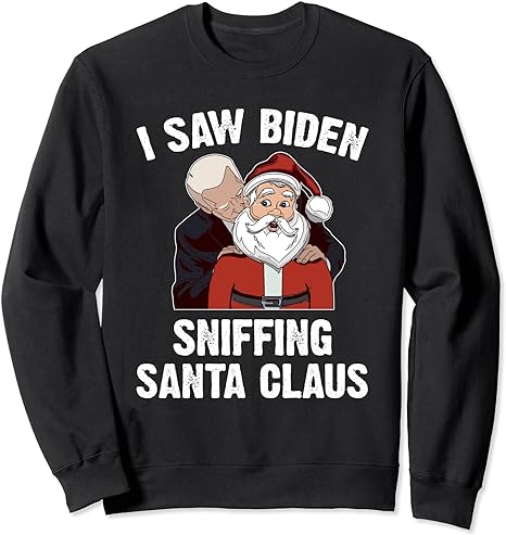 I Saw Biden Sniffing Santa Claus, Funny Joe Biden Gift Sweatshirt