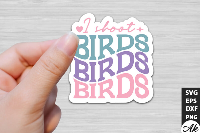 I shoot birds Retro Stickers SVG