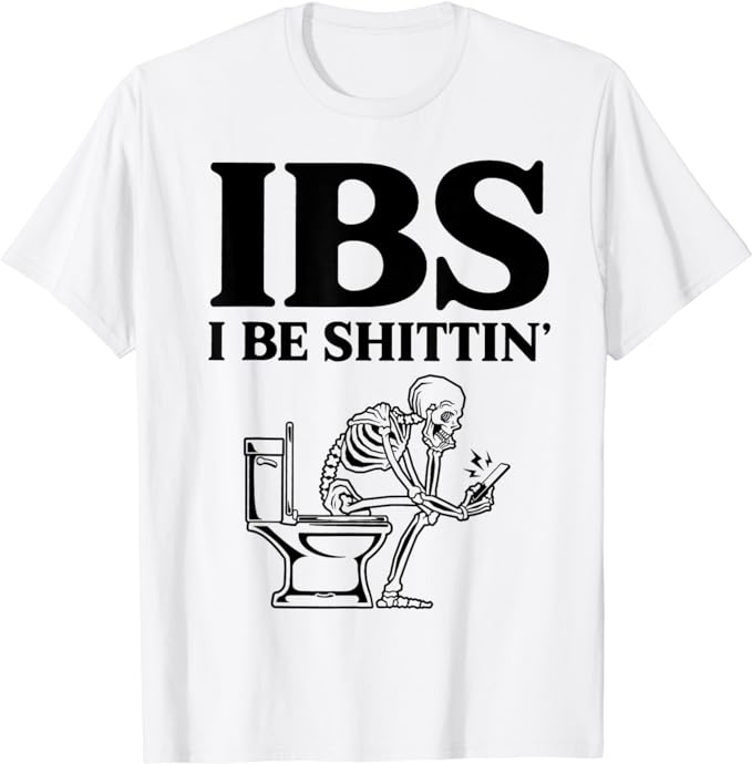 IBS I Be Shittin' Funny Skeleton T-Shirt - Buy t-shirt designs