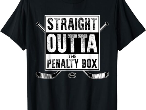 Ice hockey player gift straight outta the penalty box shirt t-shirt