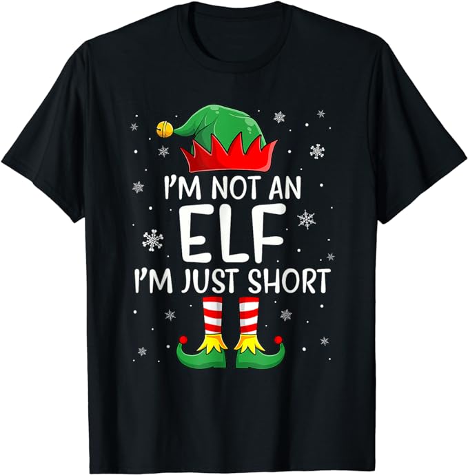 I’m Not An Elf Im Just Short Funny Christmas Matching Family T-Shirt