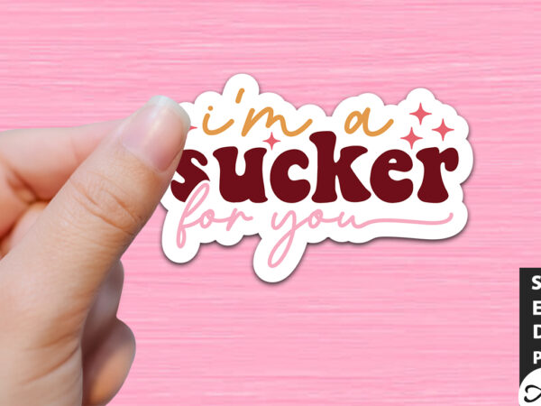 I’m a sucker for you retro stickers t shirt design for sale