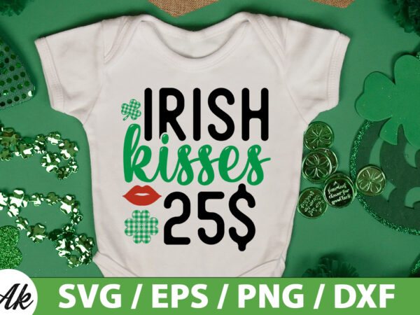 Irish kisses 25$ svg t shirt design for sale