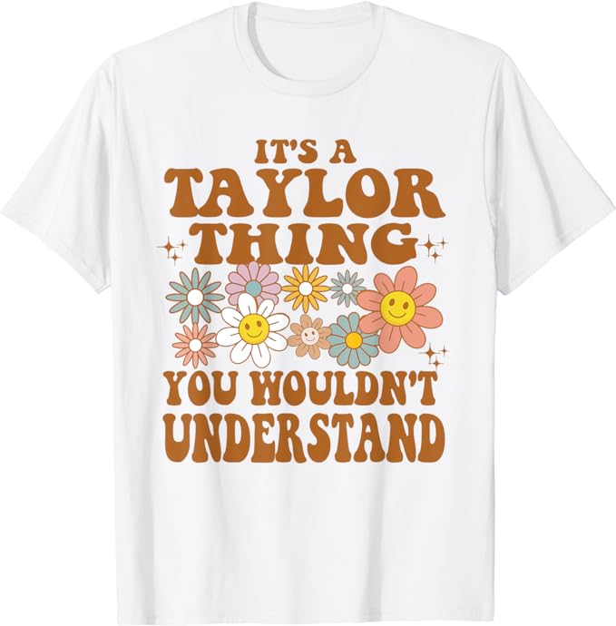 It’s A Taylor Thing You Wouldn’t Understand Retro Groovy T-Shirt