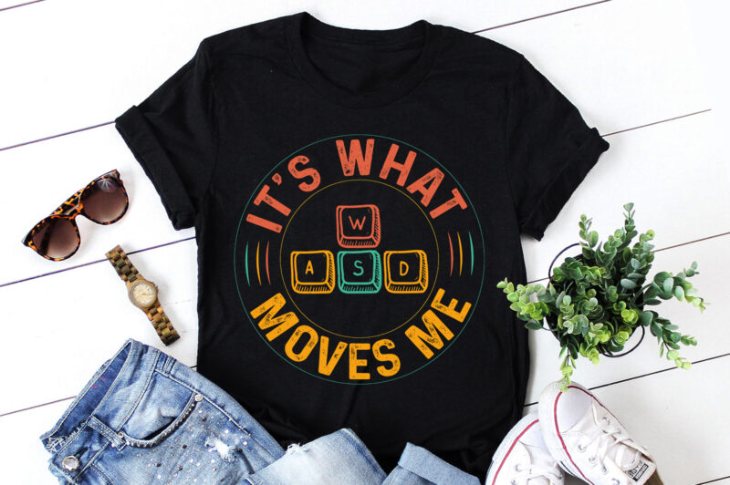 It’s What Moves Me WASD PC Video Gaming Gamer T-Shirt Design