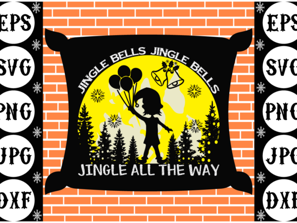 Jingle bells Jingle bells Jingle all the way - Buy t-shirt designs