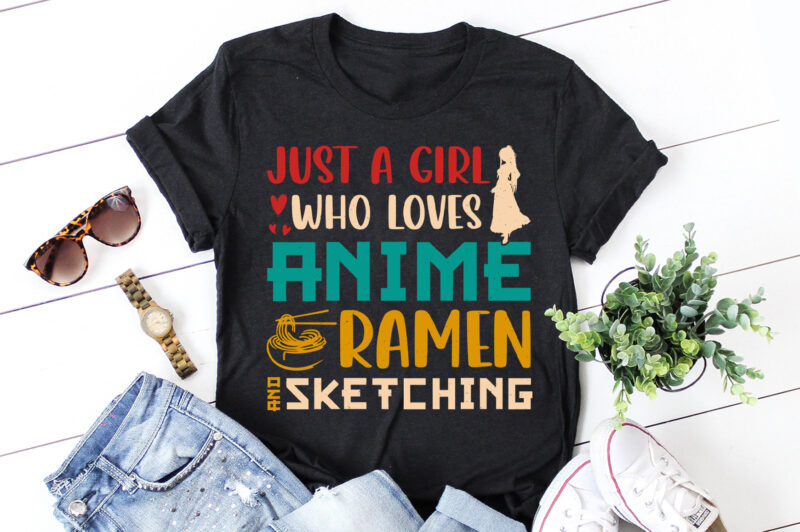 Just A Girl Who Loves Anime Ramen And Sketching T-Shirt Design