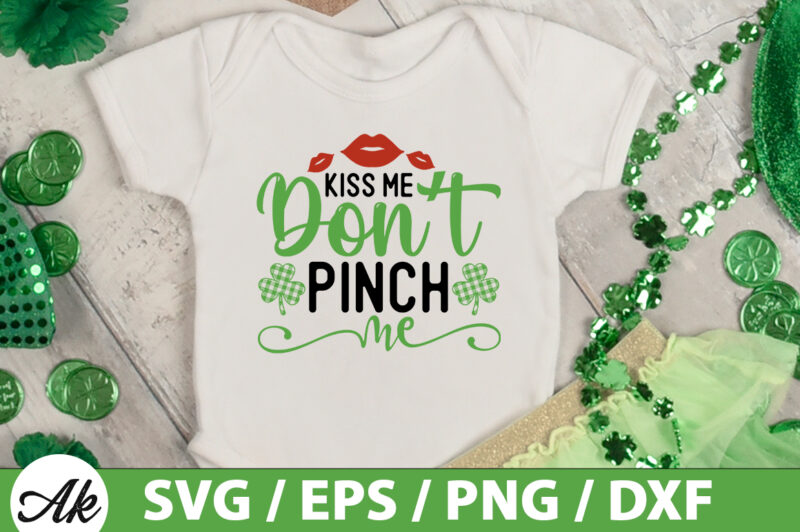 Kiss me don’t pinch me SVG