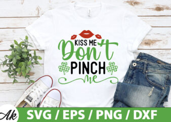 Kiss me don’t pinch me SVG t shirt vector art