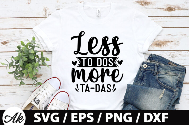 Less to dos more ta-das SVG