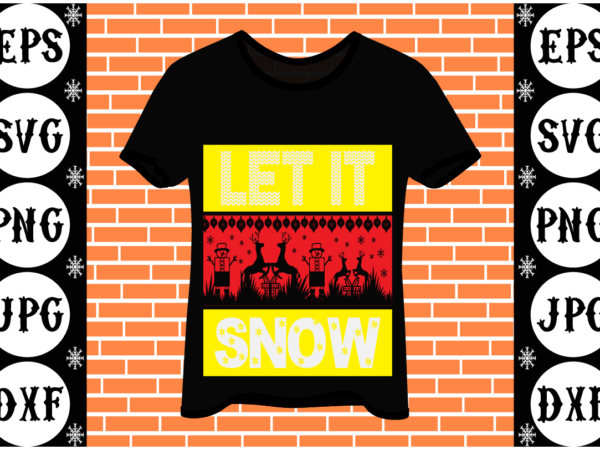 Let it snow t shirt vector graphic