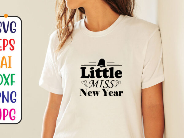 Little miss new year svg t shirt vector graphic