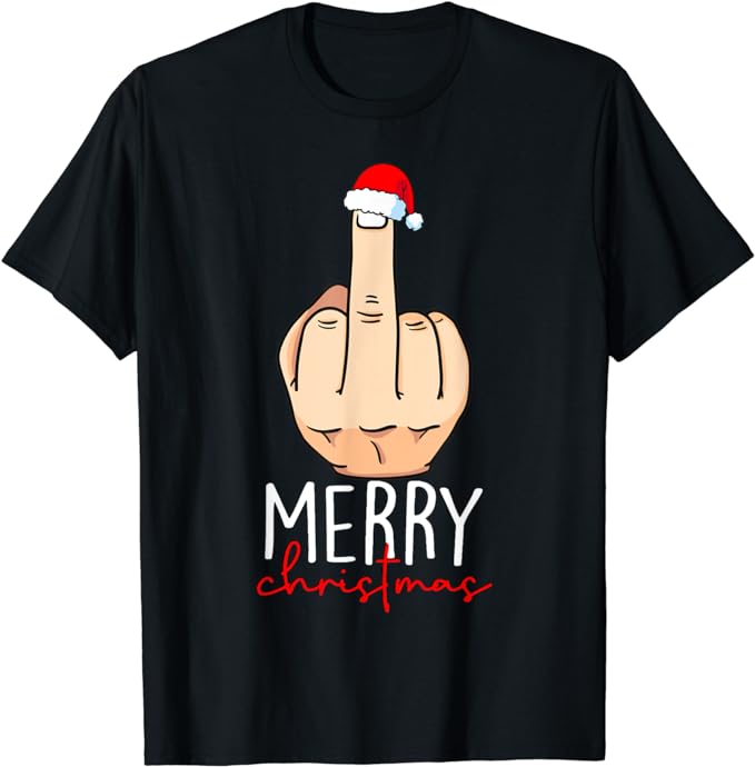 Merry Christmas Funny Middle Finger Adult Humour Men Women T-Shirt