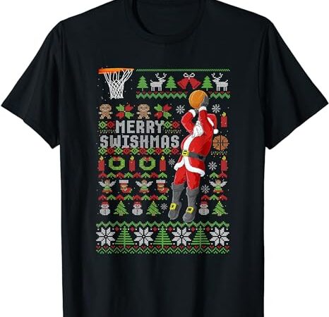 Merry swishmas ugly christmas sweater basketball xmas pajama t-shirt